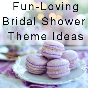 Fun-Loving Bridal Shower Themes Ideas